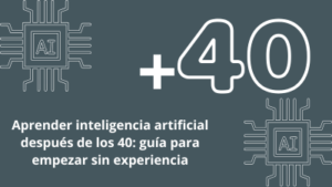 Aprender inteligencia artificial después de los 40 guía para empezar desde cero